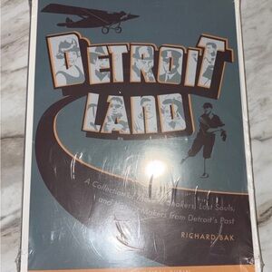 DetroitLand: Collection Of Movers Shakers Lost Souls & History Makers  By R. Bak
